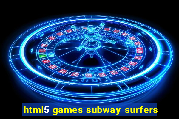 html5 games subway surfers